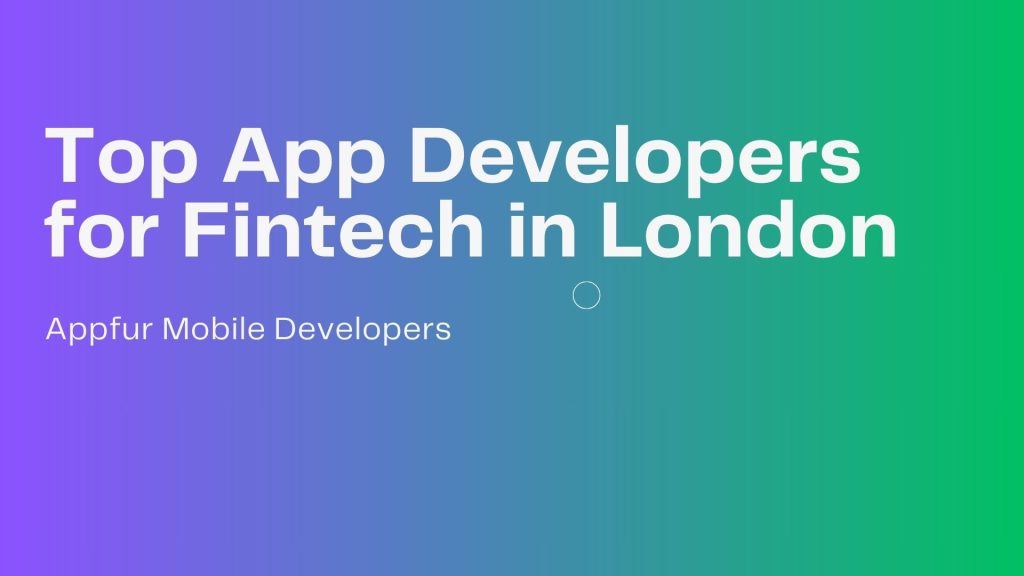 Top App Developers for Fintech in London